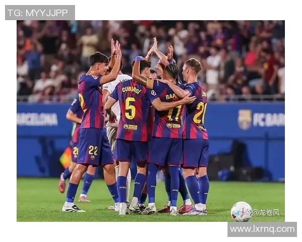 拉菲尼亚精彩远射助巴萨锁定胜局展现超凡实力